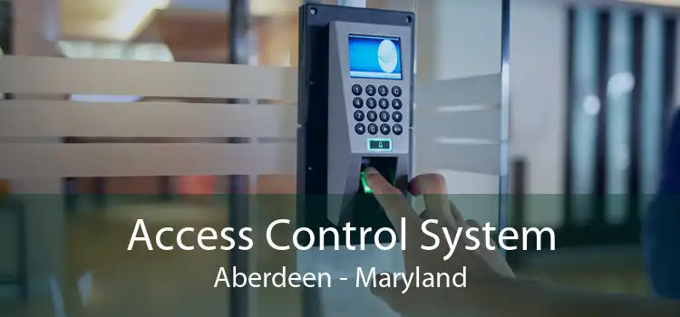 Access Control System Aberdeen - Maryland