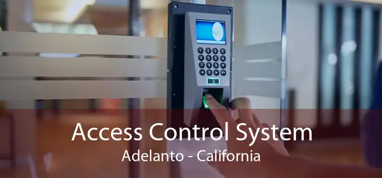Access Control System Adelanto - California