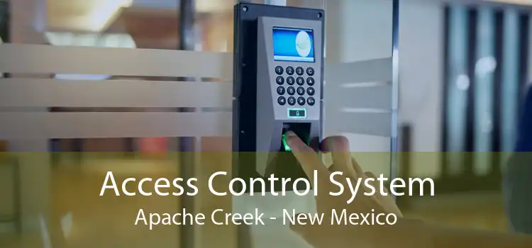 Access Control System Apache Creek - New Mexico