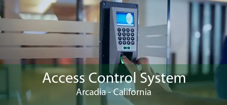 Access Control System Arcadia - California