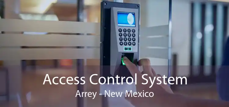 Access Control System Arrey - New Mexico