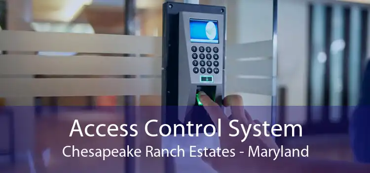 Access Control System Chesapeake Ranch Estates - Maryland