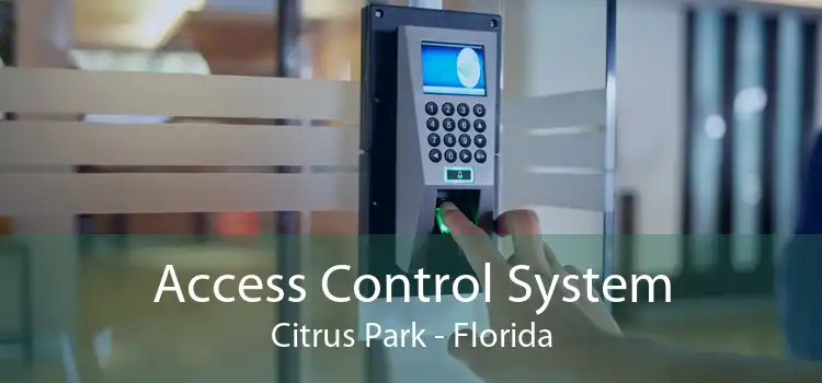 Access Control System Citrus Park - Florida