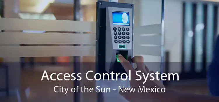 Access Control System City of the Sun - New Mexico