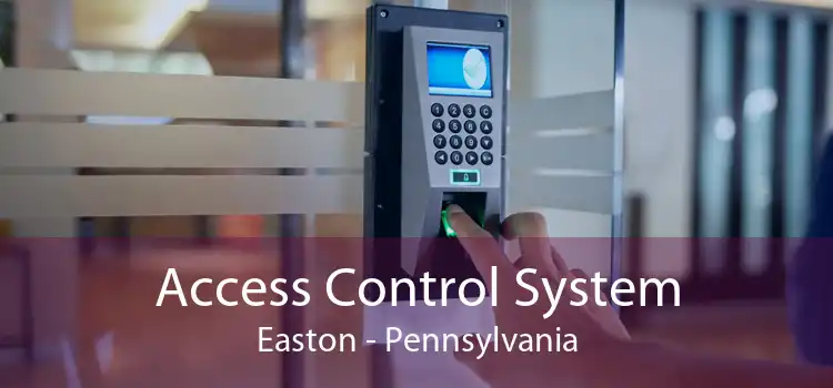 Access Control System Easton - Pennsylvania