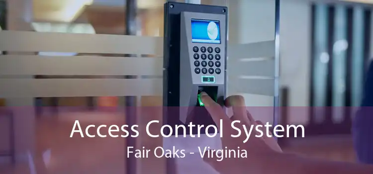 Access Control System Fair Oaks - Virginia