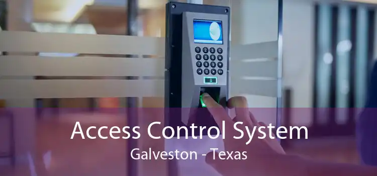 Access Control System Galveston - Texas