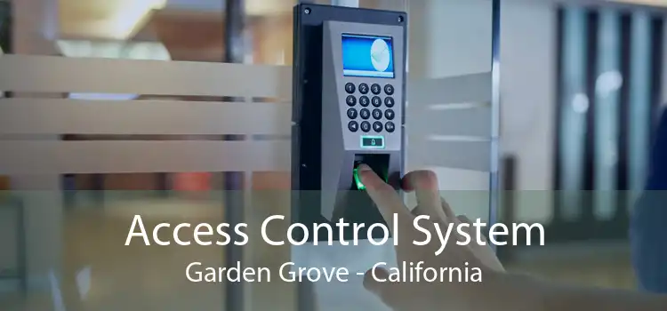 Access Control System Garden Grove - California