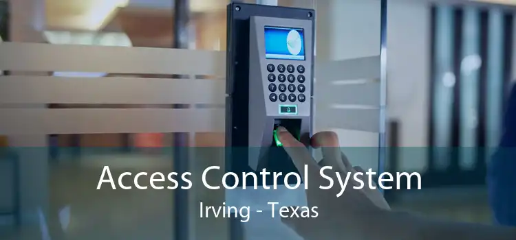 Access Control System Irving - Texas