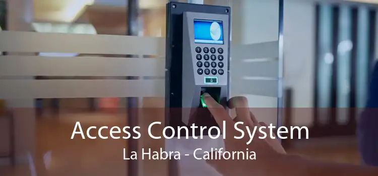 Access Control System La Habra - California
