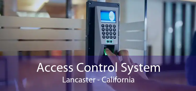Access Control System Lancaster - California