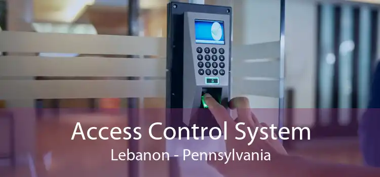 Access Control System Lebanon - Pennsylvania