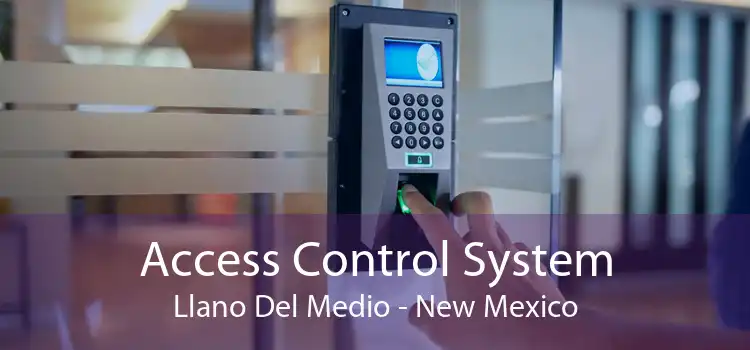 Access Control System Llano Del Medio - New Mexico