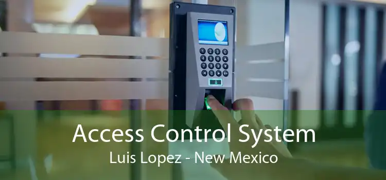 Access Control System Luis Lopez - New Mexico