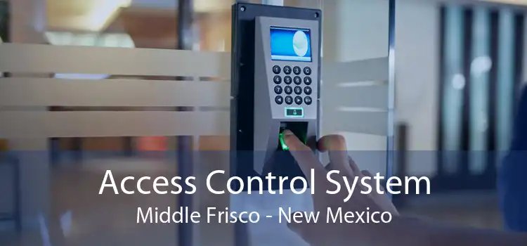 Access Control System Middle Frisco - New Mexico