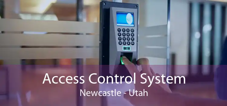 Access Control System Newcastle - Utah