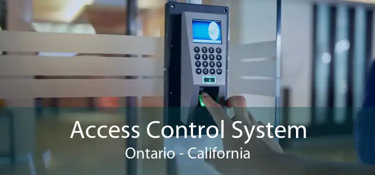 Access Control System Ontario - California