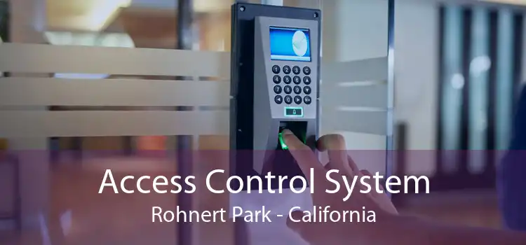 Access Control System Rohnert Park - California