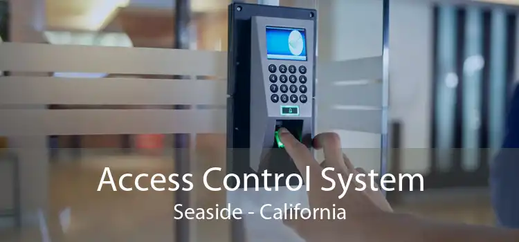Access Control System Seaside - California