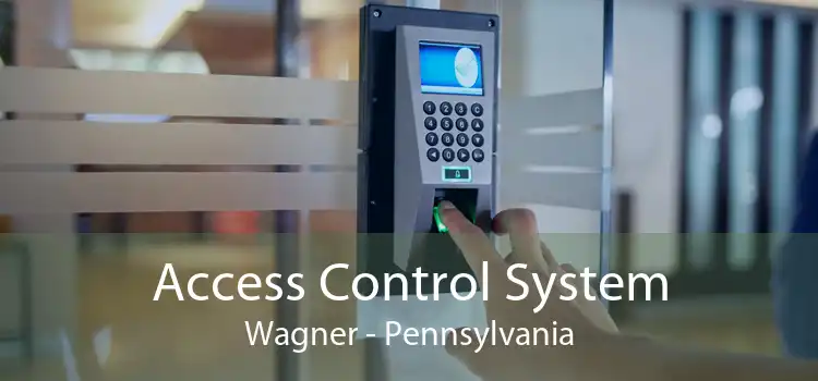 Access Control System Wagner - Pennsylvania