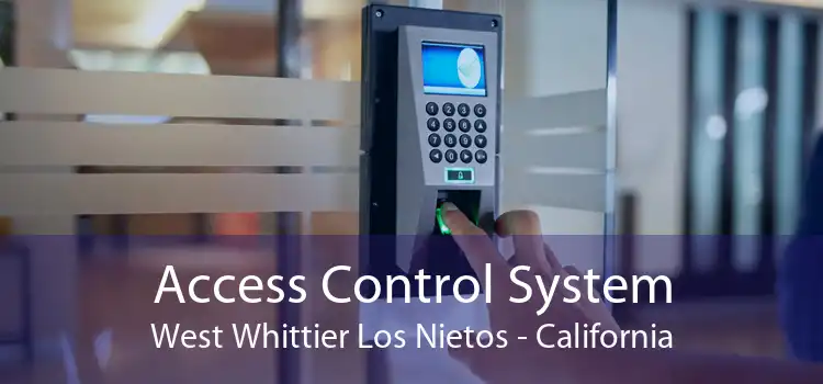 Access Control System West Whittier Los Nietos - California