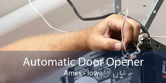 Automatic Door Opener Ames - Iowa