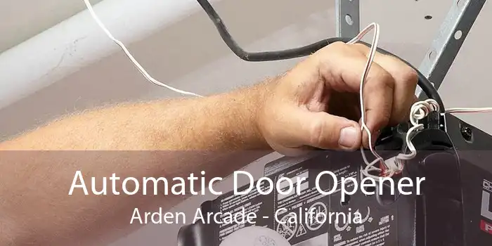Automatic Door Opener Arden Arcade - California