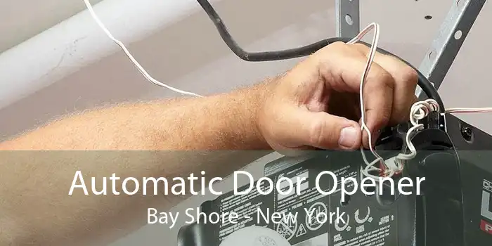 Automatic Door Opener Bay Shore - New York