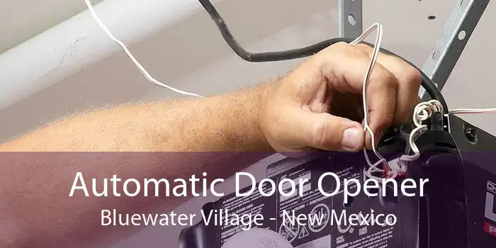 Automatic Door Opener Bluewater Village - New Mexico
