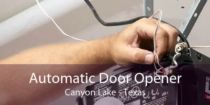 Automatic Door Opener Canyon Lake - Texas
