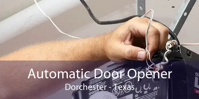 Automatic Door Opener Dorchester - Texas