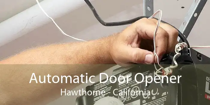 Automatic Door Opener Hawthorne - California