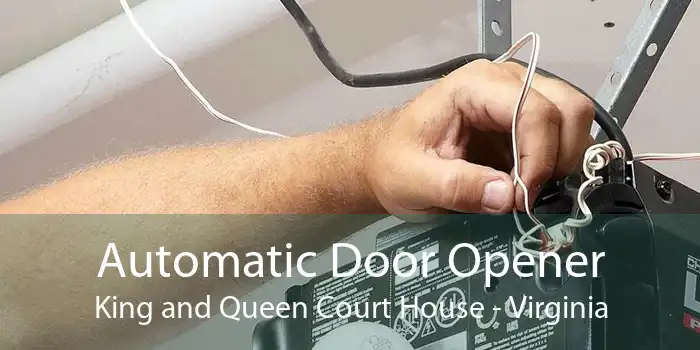 Automatic Door Opener King and Queen Court House - Virginia