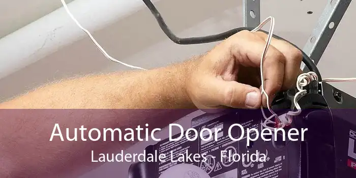 Automatic Door Opener Lauderdale Lakes - Florida