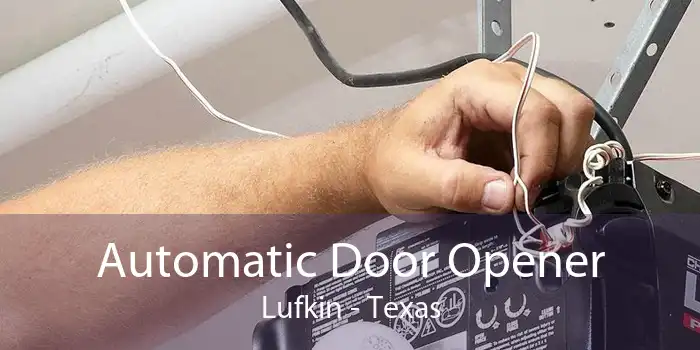 Automatic Door Opener Lufkin - Texas