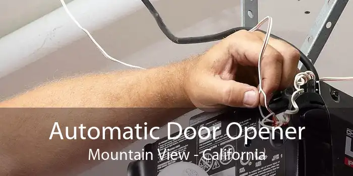 Automatic Door Opener Mountain View - California
