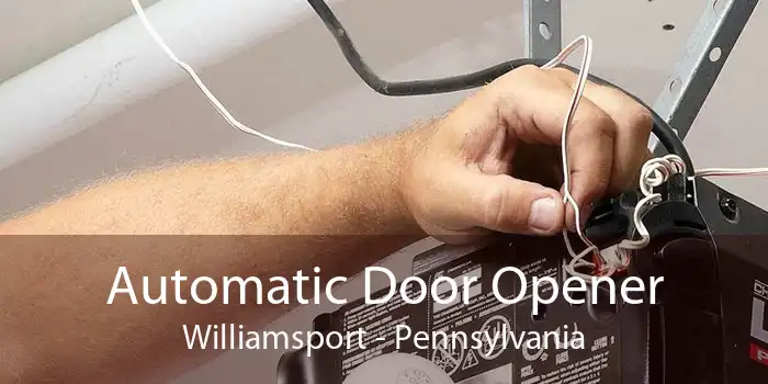 Automatic Door Opener Williamsport - Pennsylvania