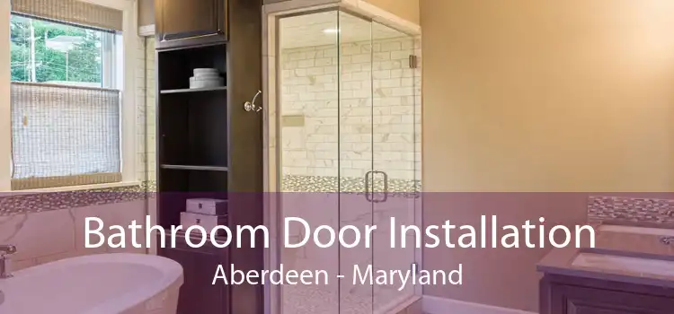 Bathroom Door Installation Aberdeen - Maryland