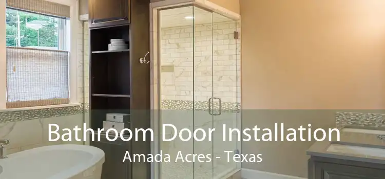 Bathroom Door Installation Amada Acres - Texas