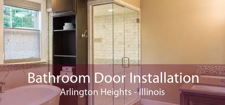 Bathroom Door Installation Arlington Heights - Illinois