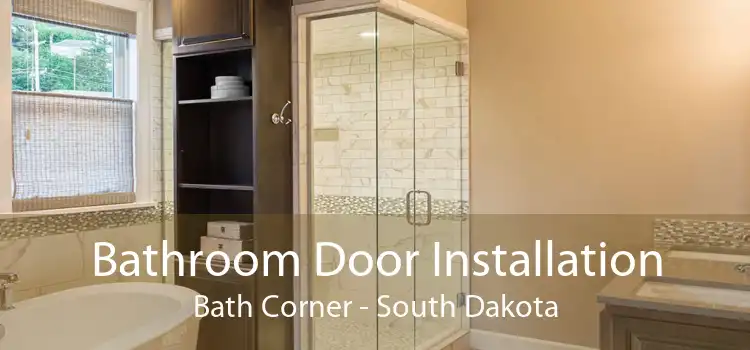 Bathroom Door Installation Bath Corner - South Dakota