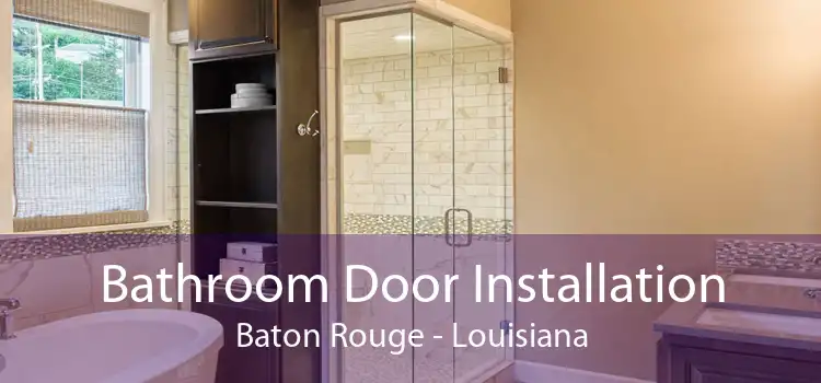 Bathroom Door Installation Baton Rouge - Louisiana