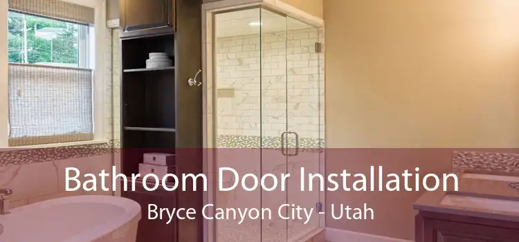 Bathroom Door Installation Bryce Canyon City - Utah