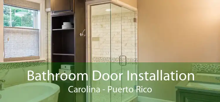 Bathroom Door Installation Carolina - Puerto Rico