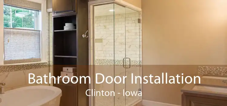 Bathroom Door Installation Clinton - Iowa