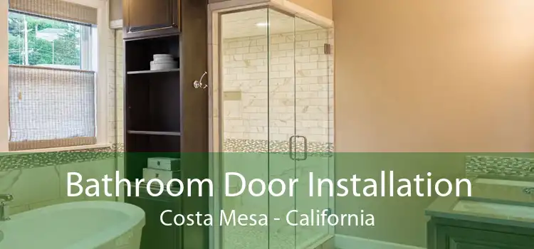 Bathroom Door Installation Costa Mesa - California