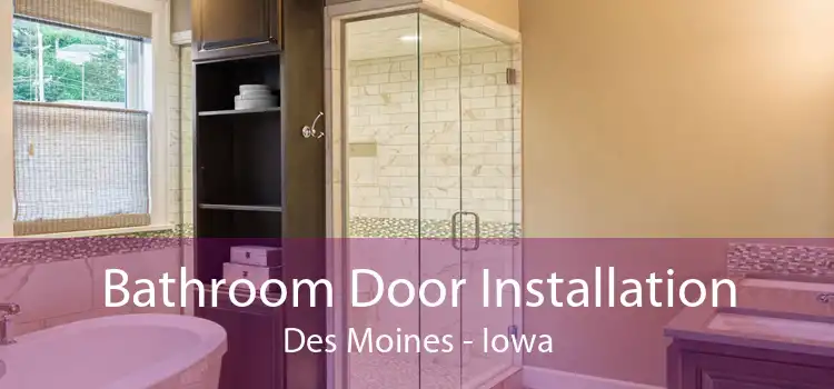 Bathroom Door Installation Des Moines - Iowa