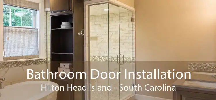 Bathroom Door Installation Hilton Head Island - South Carolina