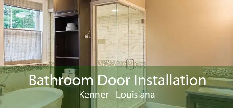 Bathroom Door Installation Kenner - Louisiana
