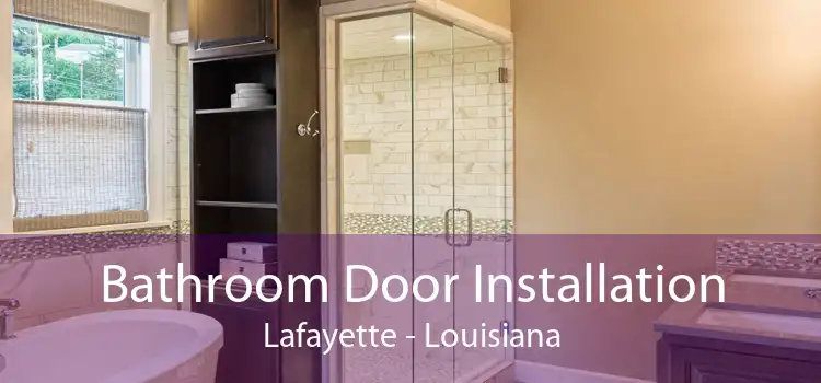 Bathroom Door Installation Lafayette - Louisiana